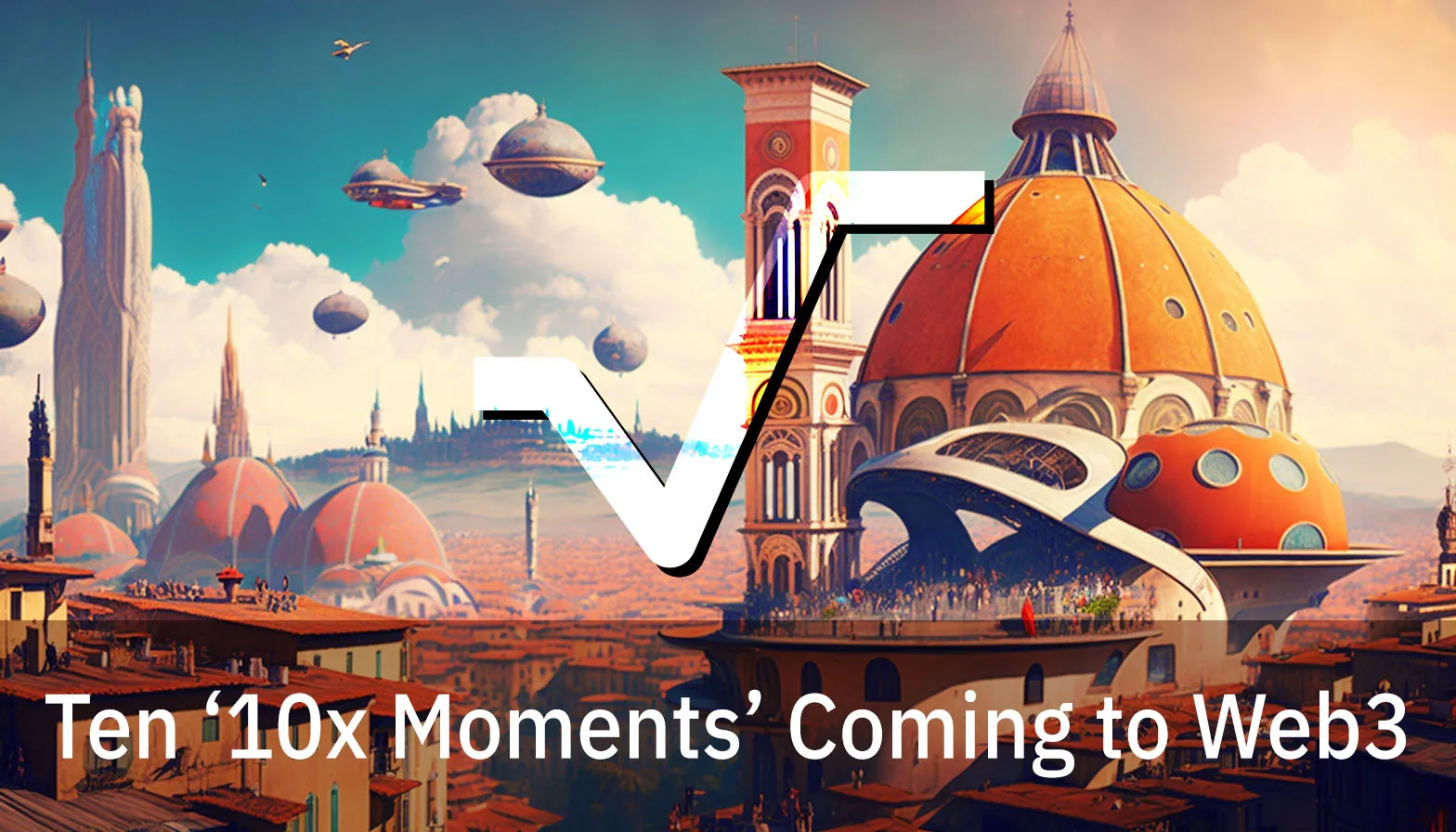 Ten 10x Moments Coming to Web3